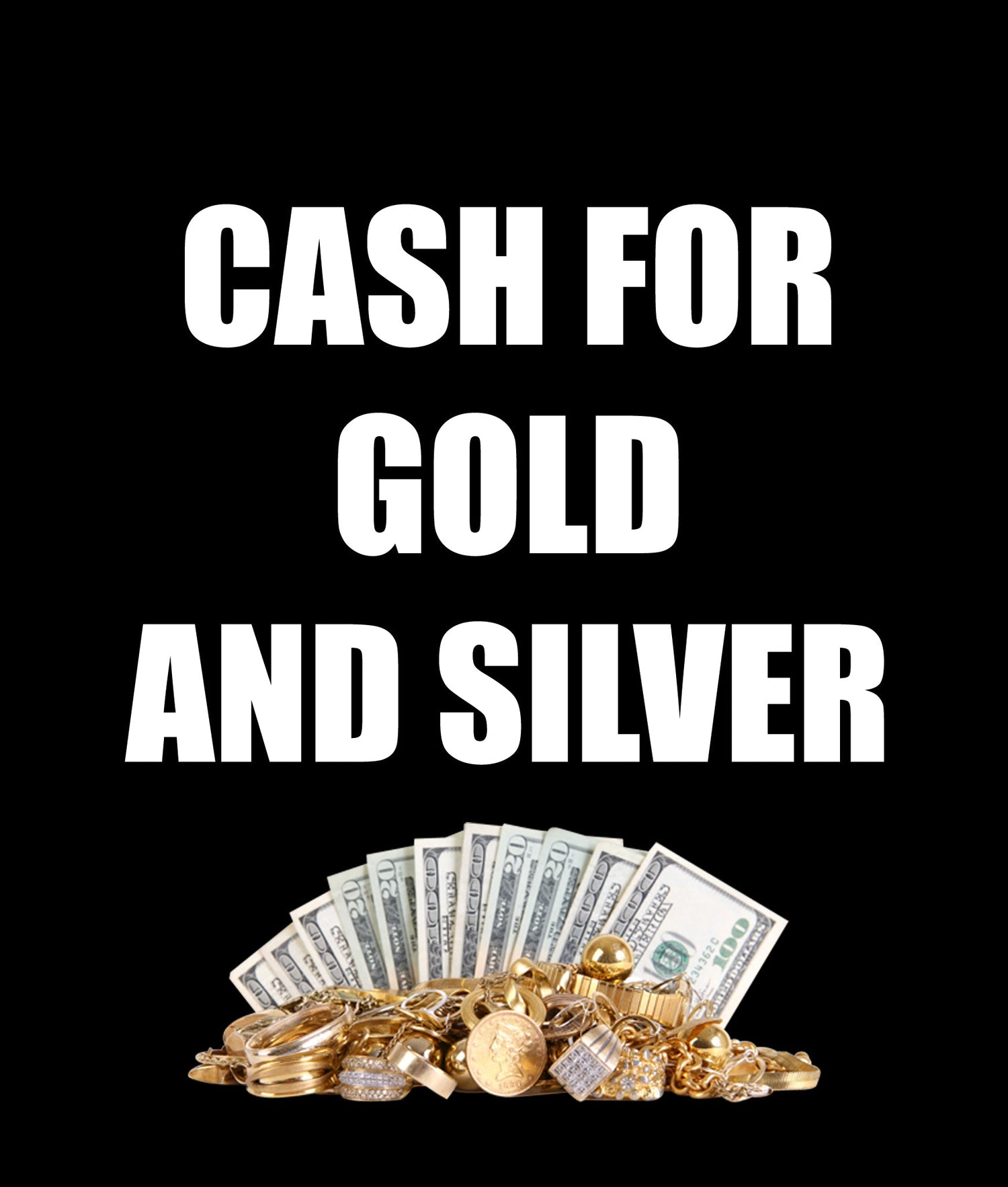 CASH for GOLD & SILVER