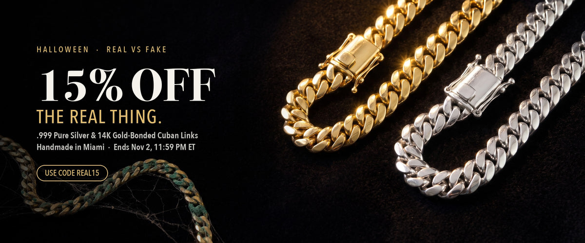 Halloween Real vs Fake: 15% off real Cuban links with code REAL15, ends Nov 2